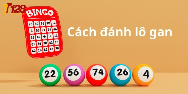 Tìm hiểu về cách đánh lô gan chuẩn nhất