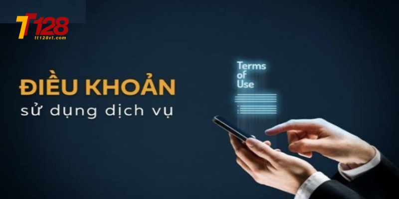 Điều khoản điều kiện khi sử dụng dịch vụ tại nhà cái tt128